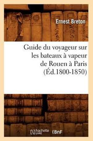 Guide Du Voyageur Sur les Bateaux A Vapeur de Rouen A Paris de Ernest Breton