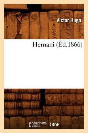 Hernani (Éd.1866) de Victor Hugo