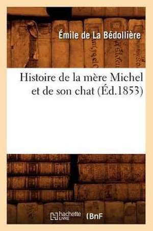 Histoire de La Mere Michel Et de Son Chat, (Ed.1853) de De La Bedolliere E.