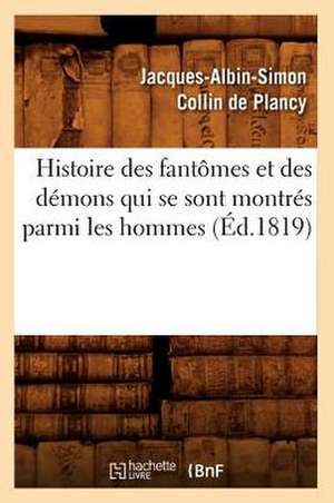 Histoire Des Fantomes Et Des Demons Qui Se Sont Montres Parmi Les Hommes (Ed.1819) de Sans Auteur