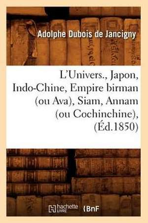 L'Univers., Japon, Indo-Chine, Empire Birman (Ou Ava), Siam, Annam (Ou Cochinchine), (Ed.1850) de DuBois De Jancigny a.