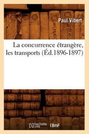 La Concurrence Etrangere, Les Transports (Ed.1896-1897) de Vibert P.