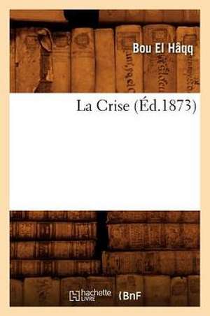 La Crise, (Ed.1873) de El Haqq B.