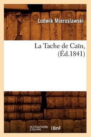 La Tache de Cain, (Ed.1841) de Mieroslawski L.