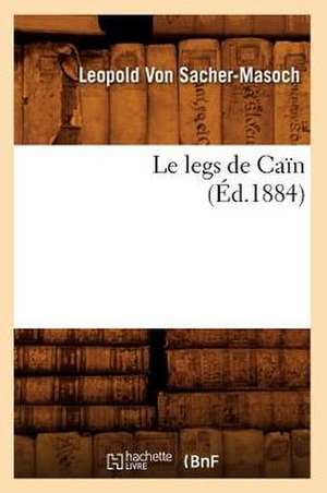 Le Legs de Cain (Ed.1884) de Von Sacher Masoch L.