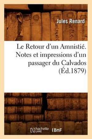 Le Retour D'Un Amnistie. Notes Et Impressions D'Un Passager Du Calvados, (Ed.1879) de Sans Auteur