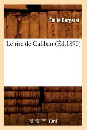 Le Rire de Caliban (Ed.1890) de Bergerat E.