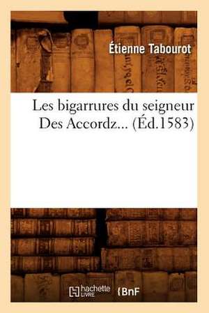 Les Bigarrures Du Seigneur Des Accordz... (Ed.1583): Etude Sur La Conquete de L'Afrique (Ed.1875-1881) de Tabourot E.