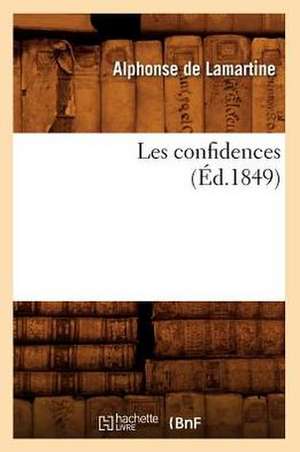 Les Confidences (Ed.1849) de Alphonse De Lamartine