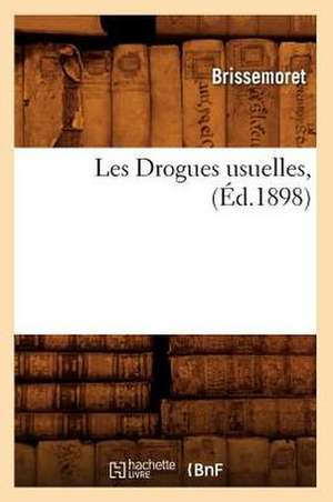 Les Drogues Usuelles, (Ed.1898) de Brissemoret