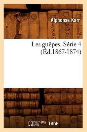 Les Guepes. Serie 4 (Ed.1867-1874) de Alphonse Karr