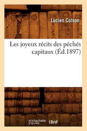 Les Joyeux Recits Des Peches Capitaux (Ed.1897) de Colson L.