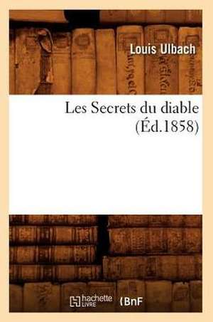 Les Secrets Du Diable, (Ed.1858) de Ulbach L.