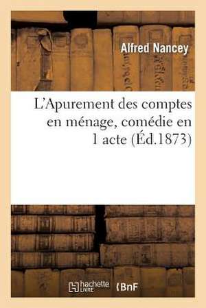 L'Apurement Des Comptes En Menage, Comedie En 1 Acte