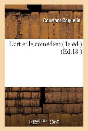 L'Art Et Le Comedien (4e Ed.)