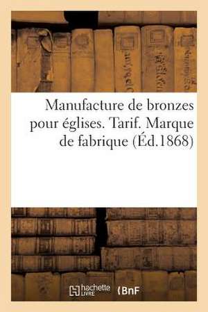 Manufacture de Bronzes Pour Eglises. Tarif. Marque de Fabrique