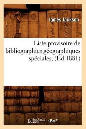 Liste Provisoire de Bibliographies Geographiques Speciales, (Ed.1881) de Jackson J.