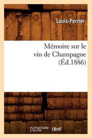 Memoire Sur Le Vin de Champagne (Ed.1886) de Louis Perrier