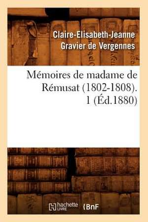 Memoires de Madame de Remusat (1802-1808). 1 (Ed.1880) de De Remusat C. E. J.