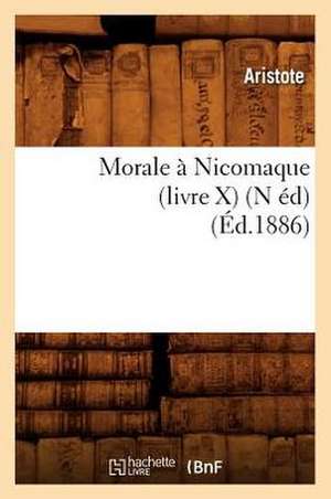 Morale a Nicomaque (Livre X) (N Ed) (Ed.1886) de Aristote