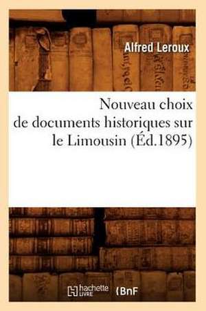 Nouveau Choix de Documents Historiques Sur Le Limousin (Ed.1895) de Sans Auteur