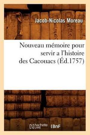 Nouveau Memoire Pour Servir A L'Histoire Des Cacouacs (Ed.1757) de Moreau J. N.