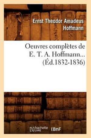 Oeuvres Completes de E. T. A. Hoffmann... (Ed.1832-1836) de Ernst Theodore Amadeus Hoffmann