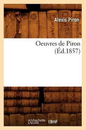 Oeuvres de Piron (Ed.1857) de Piron a.