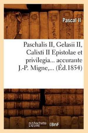 Paschalis II, Gelasii II, Calixti II Epistolae Et Privilegia... Accurante J.-P. Migne, ... (Ed.1854): Notice Historique (Ed.1898) de Pascal II