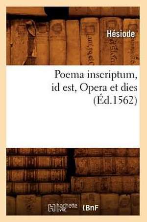 Poema Inscriptum Id Est, Opera Et Dies (Ed.1562) de Hesiode