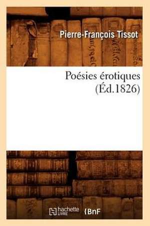 Poesies Erotiques, (Ed.1826) de Tissot P. F.