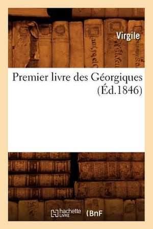 Premier Livre Des Georgiques (Ed.1846) de Virgile