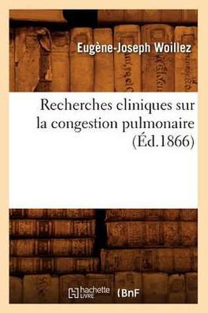 Recherches Cliniques Sur La Congestion Pulmonaire (Ed.1866) de Woillez E. J.