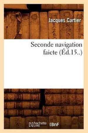 Seconde Navigation Faicte (Ed.15..) de Jacques Cartier