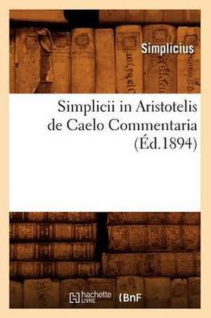 Simplicii in Aristotelis de Caelo Commentaria (Ed.1894) de Simplicius