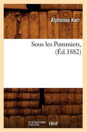 Sous Les Pommiers, (Ed.1882) de Alphonse Karr