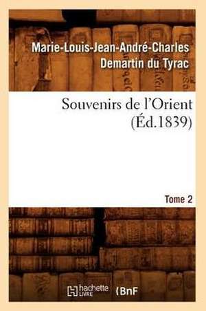 Souvenirs de L'Orient. Tome 2 (Ed.1839) de Marcellus M. L. J. a. C.