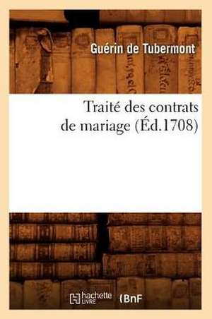 Traite Des Contrats de Mariage (Ed.1708) de Guerin De Tubermont