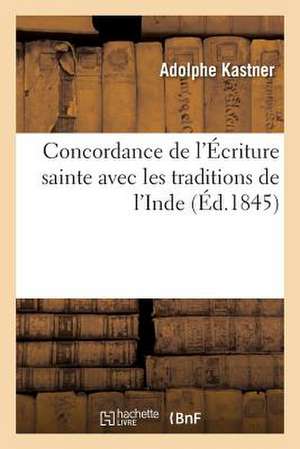 Concordance de L Ecriture Sainte Avec Les Traditions de L Inde