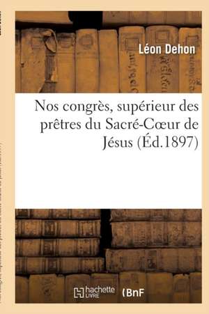 Nos congrès de Léon Dehon