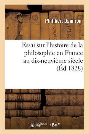 Essai Sur L Histoire de La Philosophie En France Au Dix-Neuvieme Siecle