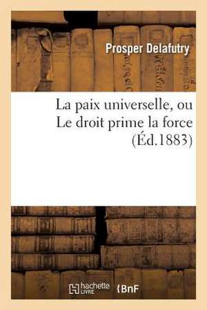 La Paix Universelle, Ou Le Droit Prime La Force