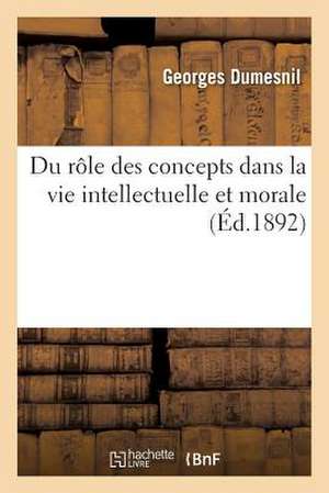 Du Role Des Concepts Dans La Vie Intellectuelle Et Morale