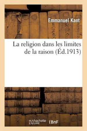 La Religion Dans Les Limites de La Raison