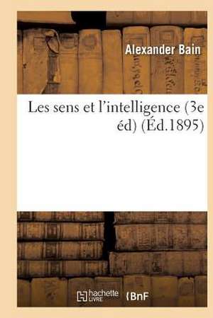 Les Sens Et L'Intelligence (3e Ed)