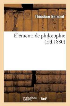 Éléments de Philosophie de Théodore Bernard