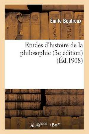 Etudes D Histoire de La Philosophie (3e Edition)