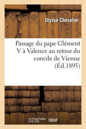 Passage Du Pape Clement V a Valence Au Retour Du Concile de Vienne