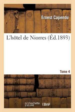 L Hotel de Niorres. Tome 4 de Capendu E