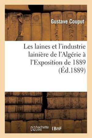 Les Laines Et L Industrie Lainiere de L Algerie A L Exposition de 1889